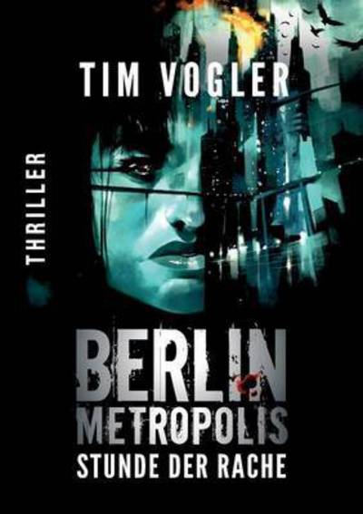 Cover for Tim Vogler · Stunde der Rache: Ein Berlin-Metropolis-Thriller (Paperback Book) (2016)