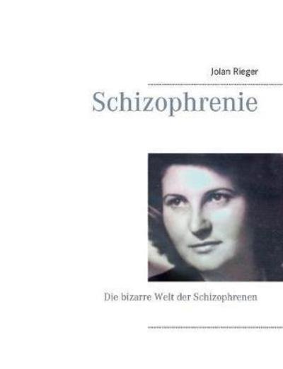 Schizophrenie - Rieger - Livros -  - 9783746063799 - 2 de janeiro de 2018