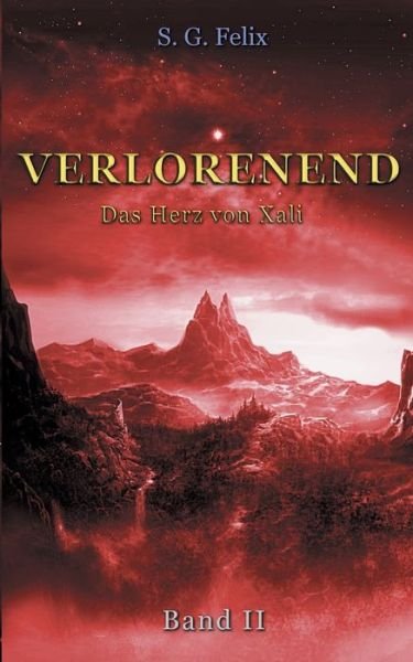 Cover for S G Felix · Verlorenend Band II: Das Herz von Xali (Pocketbok) (2020)
