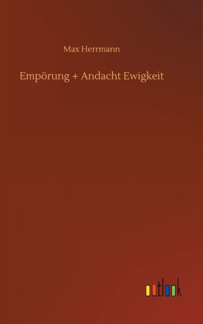 Cover for Max Herrmann · Empoerung + Andacht Ewigkeit (Hardcover Book) (2020)