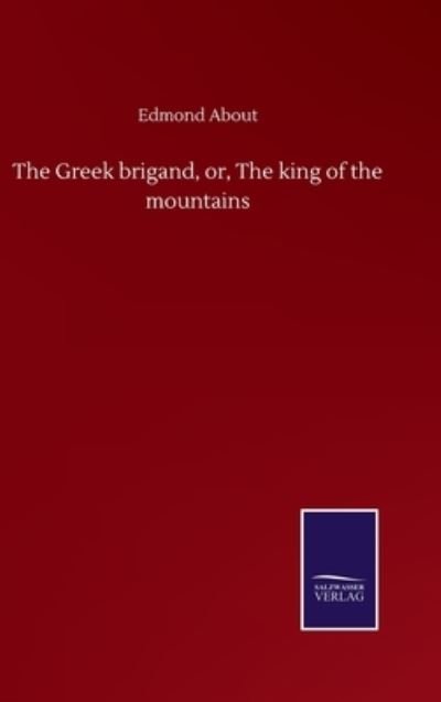 Cover for Edmond About · The Greek brigand, or, The king of the mountains (Gebundenes Buch) (2020)