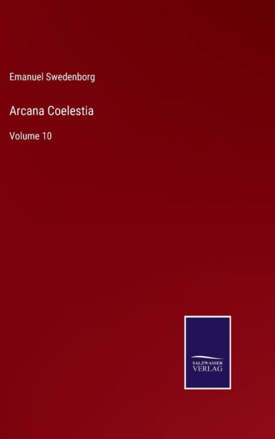 Arcana Coelestia - Emanuel Swedenborg - Książki - Salzwasser-Verlag - 9783752581799 - 10 marca 2022