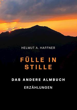 Cover for Helmut A. Haffner · Fülle in Stille. Das andere Almbuch (Paperback Book) (2021)
