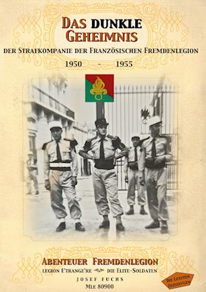 Das dunkle Geheimnis der Strafkompanie - Josef Fuchs - Books - BoD Books on Demand - 9783757870799 - June 5, 2023