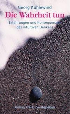 Cover for Georg Kühlewind · Die Wahrheit tun (Pocketbok) (2006)