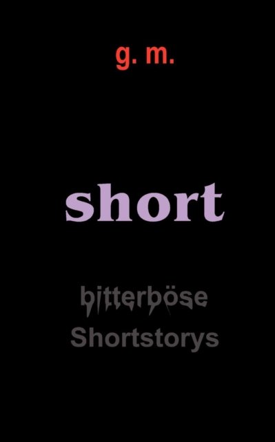 Cover for G M · Short: Bitterboese Shortstorys (Paperback Book) [German edition] (2003)