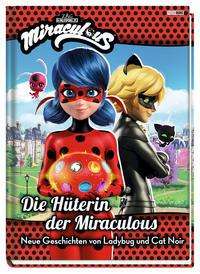 Cover for Claudia Weber · Miraculous : Die Hüterin der Miraculous - Neue Geschichten von Ladybug und Cat Noir (Inbunden Bok) (2021)