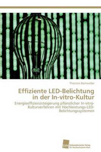 Cover for Bornwasser Thorsten · Effiziente Led-belichtung in Der In-vitro-kultur (Paperback Book) (2012)