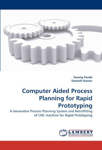 Cover for Santosh Kumar · Computer Aided Process Planning for Rapid Prototyping: a Generative Process Planning System and Retrofitting of Cnc Machine for Rapid Prototyping (Paperback Book) (2010)