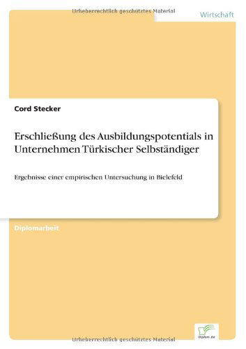 Cover for Cord Stecker · Erschliessung des Ausbildungspotentials in Unternehmen Turkischer Selbstandiger: Ergebnisse einer empirischen Untersuchung in Bielefeld (Paperback Book) [German edition] (1998)