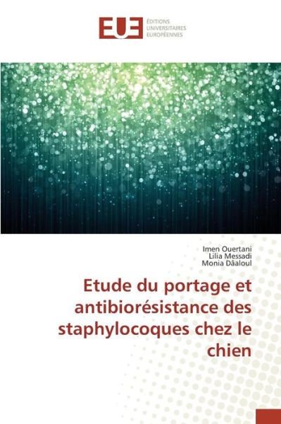 Cover for Ouertani Imen · Etude Du Portage et Antibioresistance Des Staphylocoques Chez Le Chien (Paperback Book) (2018)