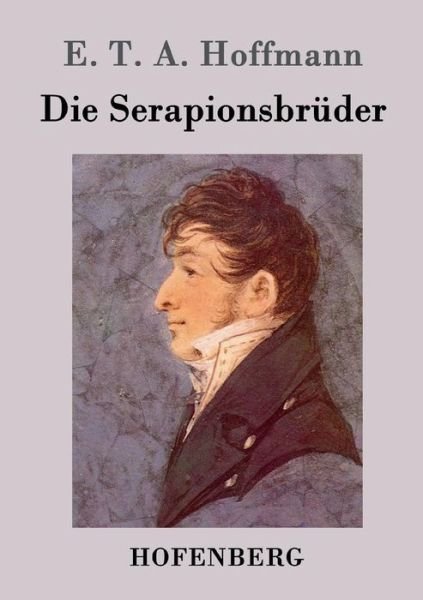 Cover for E T a Hoffmann · Die Serapionsbruder (Paperback Bog) (2015)