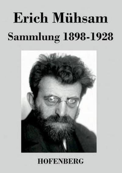 Sammlung 1898-1928 - Erich Muhsam - Bøger - Hofenberg - 9783843038799 - 23. januar 2014