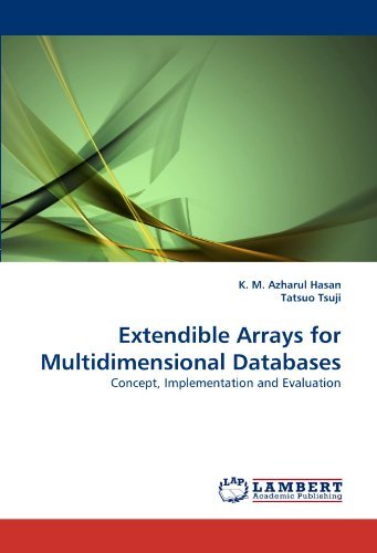 Extendible Arrays for Multidimensional Databases: Concept, Implementation and Evaluation - Tatsuo Tsuji - Livros - LAP LAMBERT Academic Publishing - 9783844312799 - 3 de março de 2011