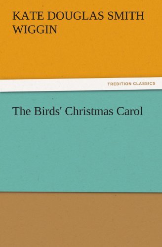 Cover for Kate Douglas Smith Wiggin · The Birds' Christmas Carol (Tredition Classics) (Paperback Book) (2012)