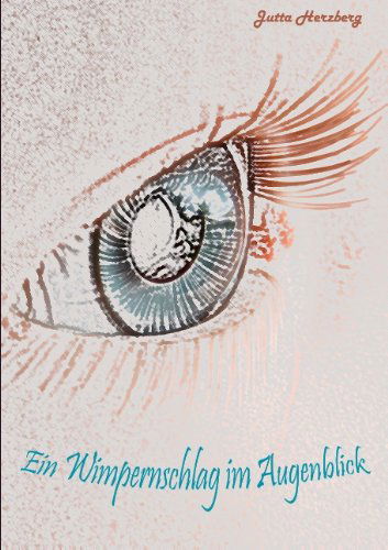Cover for Jutta Herzberg · Ein Wimpernschlag im Augenblick (Taschenbuch) [German edition] (2012)