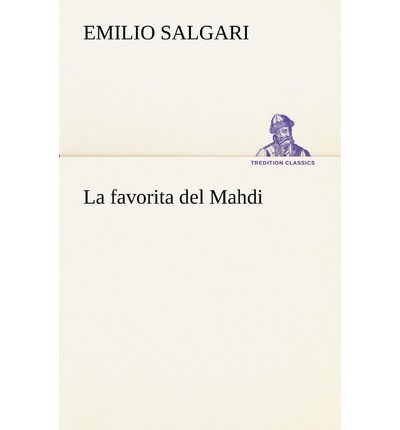 Cover for Emilio Salgari · La Favorita Del Mahdi (Tredition Classics) (Italian Edition) (Paperback Book) [Italian edition] (2012)