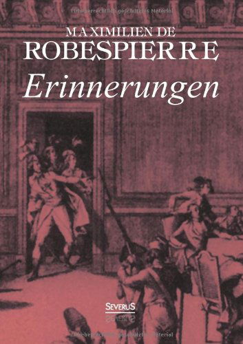 Cover for Maximilien Marie Isidore Robespierre · Erinnerungen (Paperback Book) [German edition] (2013)
