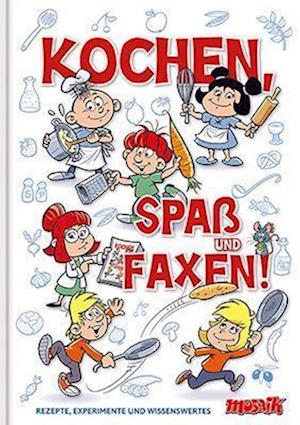 Kochen, Spaß und Faxen! - MOSAIK Team - Books - MOSAIK Steinchen f. Steinchen - 9783864620799 - March 21, 2024