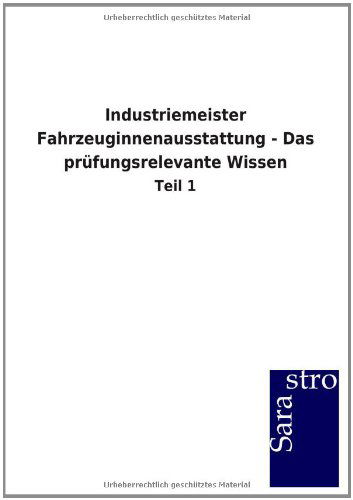 Cover for Sarastro Gmbh · Industriemeister Fahrzeuginnenausstattung - Das prufungsrelevante Wissen (Paperback Book) [German edition] (2012)