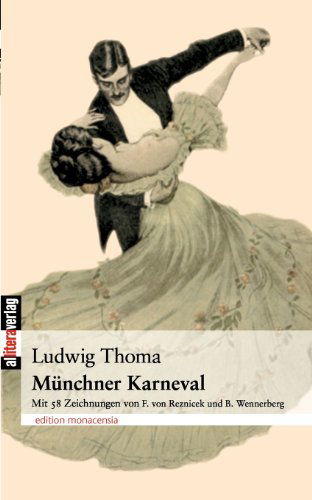 Munchner Karneval: Mit 58 Zeichnungen von F. von Reznicek und B. Wennerberg - Ludwig Thoma - Books - Allitera Verlag - 9783865201799 - October 31, 2014