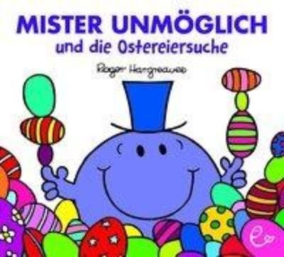Cover for Roger Hargreaves · Mr Men und Little Miss: Mister Unmoglich und die Ostereiersuche (Paperback Book) (2019)