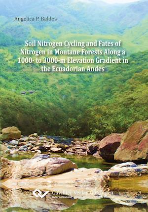 Cover for Angelica Baldos · Soil Nitrogen Cycling and Fates of Nitrogen in Montane Forests Along a 1000- to 3000-m Elevation Gradient in the Ecuadorian Andes (Paperback Book) (2014)