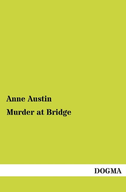 Murder at Bridge - Anne Austin - Books - DOGMA - 9783955078799 - December 22, 2012