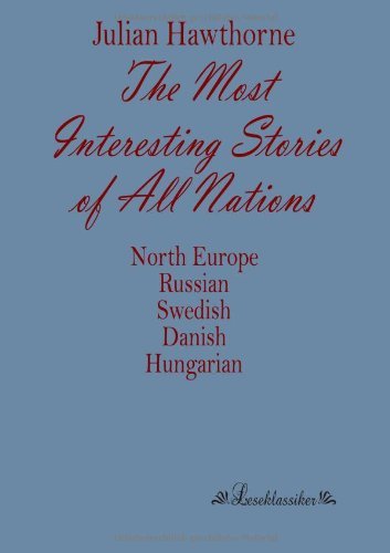 Cover for Julian Hawthorne · The Most Interesting Stories of All Nations: North Europe, Russian, Swedish, Danish, Hungarian (Paperback Book) (2013)