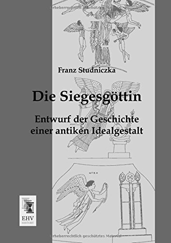 Cover for Franz Studniczka · Die Siegesgoettin: Entwurf Der Geschichte Einer Antiken Idealgestalt (Paperback Book) [German edition] (2013)