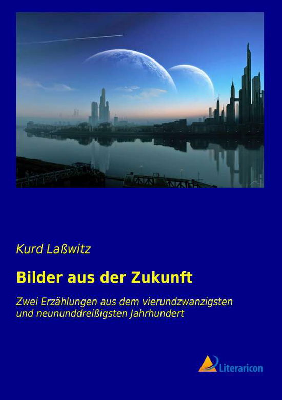 Cover for Laßwitz · Bilder aus der Zukunft (Book)