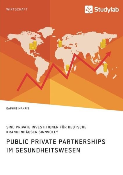 Cover for Daphne Makris · Public Private Partnerships im Gesundheitswesen. Sind private Investitionen fur deutsche Krankenhauser sinnvoll? (Paperback Book) (2020)