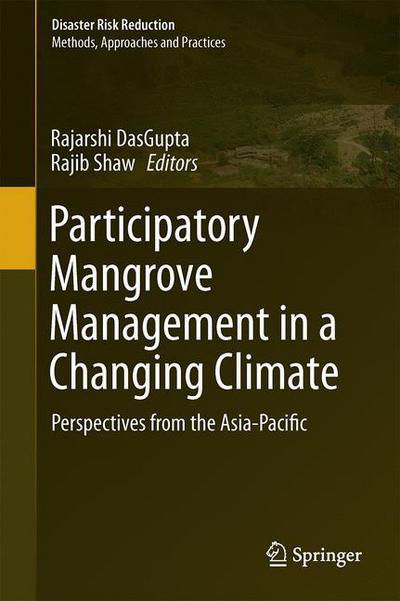 Cover for Participatory Mangrove Management in a Changing Climate: Perspectives from the Asia-Pacific - Disaster Risk Reduction (Innbunden bok) [1st ed. 2017 edition] (2017)