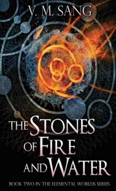 Cover for V M Sang · The Stones of Fire and Water (Hardcover Book) (2021)