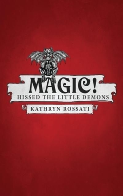 Cover for Kathryn Rossati · Magic! Hissed The Little Demons (Hardcover Book) (2021)