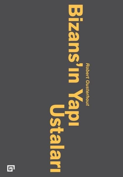 Cover for Robert Ousterhout · Bizans'in Yapi Ustalari (Paperback Book) (2016)