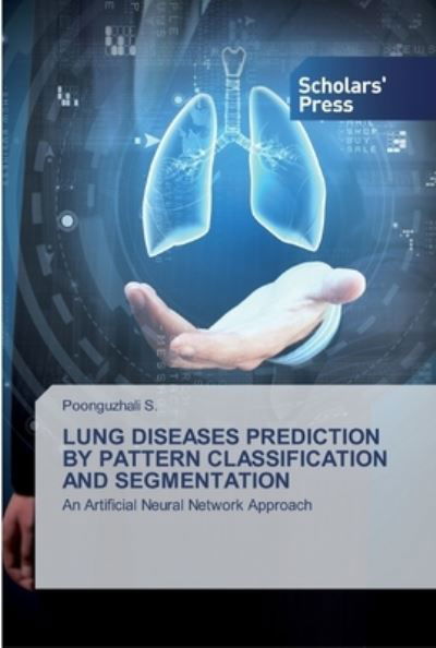 Lung Diseases Prediction by Pattern - S. - Books -  - 9786138928799 - April 29, 2020