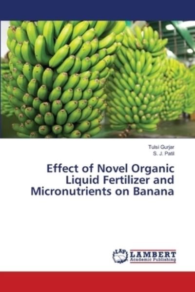 Cover for Tulsi Gurjar · Effect of Novel Organic Liquid Fertilizer and Micronutrients on Banana (Paperback Book) (2021)