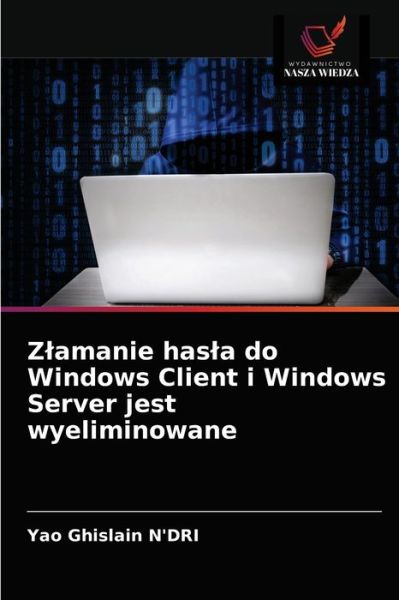 Cover for Yao Ghislain N'Dri · Zlama? Haslo Klienta Windows I Serwera Windows W Czasie Krotszym Ni? 60 Sekund (Paperback Book) (2021)