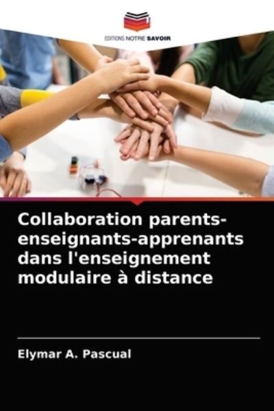 Cover for Elymar A Pascual · Collaboration parents-enseignants-apprenants dans l'enseignement modulaire a distance (Paperback Book) (2021)