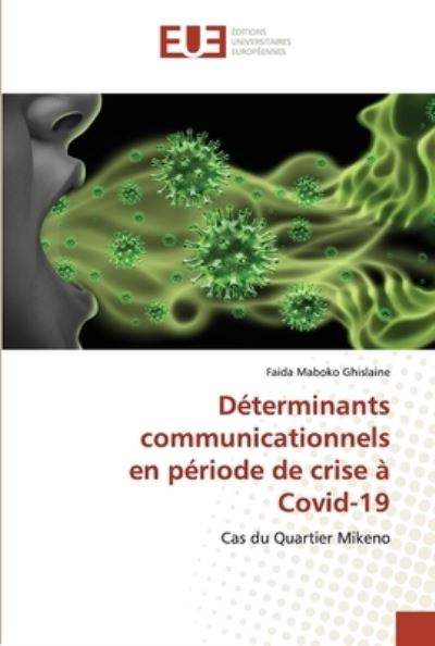 Cover for Faida Maboko Ghislaine · Determinants communicationnels en periode de crise a Covid-19 (Paperback Book) (2021)