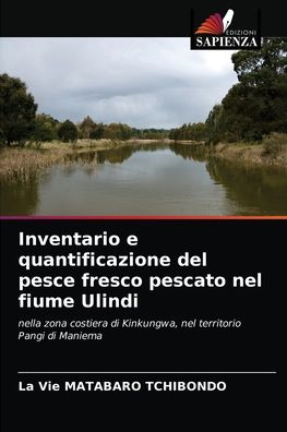 Cover for La Vie Matabaro Tchibondo · Inventario e quantificazione del pesce fresco pescato nel fiume Ulindi (Paperback Bog) (2021)