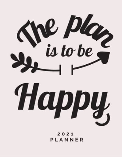 Cover for Adil Daisy · The Plan is to Be Happy 2021 Planner (Paperback Book) (2021)