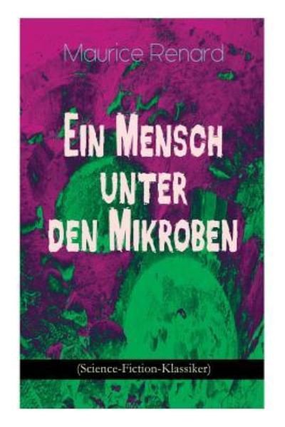 Cover for Maurice Renard · Ein Mensch unter den Mikroben (Science-Fiction-Klassiker) (Taschenbuch) (2018)