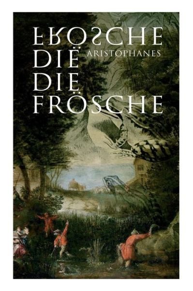 Cover for Aristophanes · Die Frösche (Paperback Book) [German edition] (2018)
