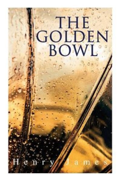 The Golden Bowl - Henry James - Bücher - E-Artnow - 9788027330799 - 14. Dezember 2018