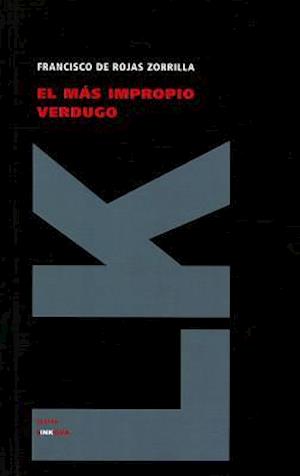 Cover for Francisco De Rojas Zorrilla · El Más Impropio Verdugo Por La Más Justa Venganza (Teatro) (Spanish Edition) (Hardcover Book) [Spanish edition] (2024)