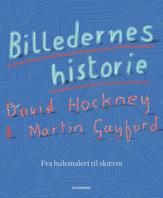 Cover for David Hockney; Martin Gayford · Billedernes historie (Bound Book) [1st edition] (2017)