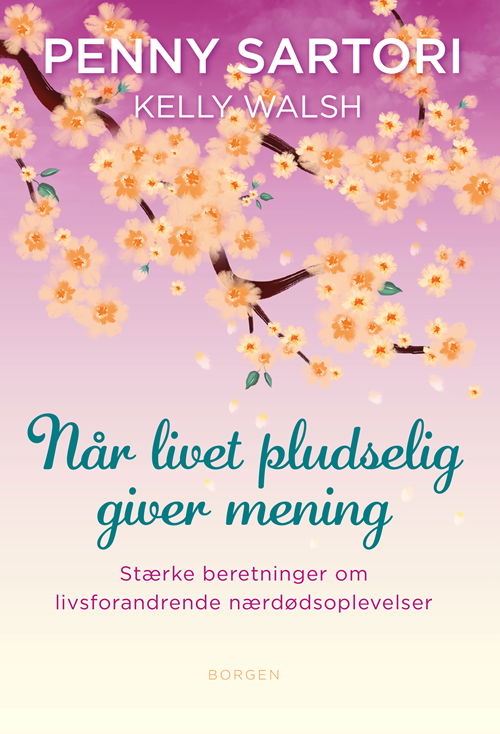 Cover for Penny Sartori; Kelly Walsh · Når livet pludselig giver mening (Heftet bok) [1. utgave] (2020)