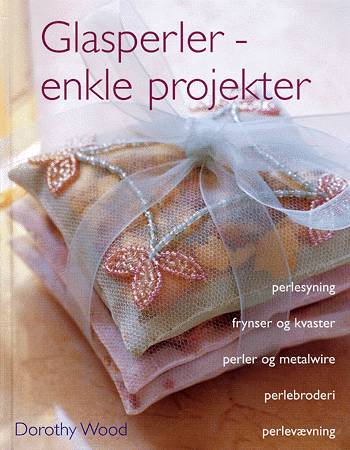 Glasperler - enkle projekter - Dorothy Wood - Books - Aschehoug - 9788711165799 - February 19, 2004